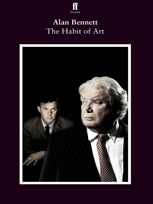 Title details for The Habit of Art by Alan Bennett - Wait list